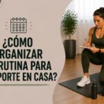 ¿Cómo organizar tu rutina para el deporte en casa?
