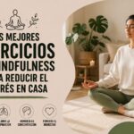 Los mejores ejercicios de mindfulness para reducir el estrés en casa