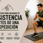 Ejercicios para Mejorar tu Resistencia antes de una Expedición