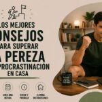 Los mejores consejos para superar la pereza y la procrastinación en casa