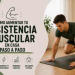 Cómo aumentar tu resistencia muscular en casa paso a paso